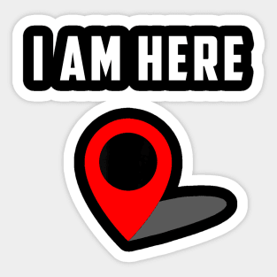 I Am Here GPS Map Location Coordination Humor Novelty Sticker